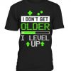 I Don't Get Older I Level Up T-Shirt ZX03