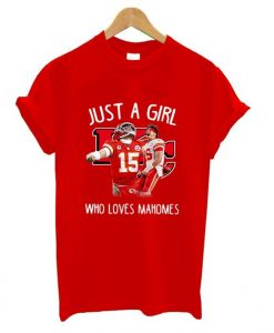 Just A Girl Who Loves Mahomes T Shirt ZX03