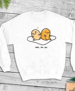 Lazy Egg Meh for You Sweatshirt RE23