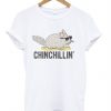 CHINCHILLIN' T-SHIRT RE23