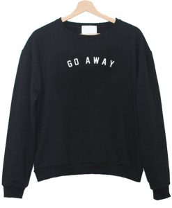 go away sweatshirt IGS