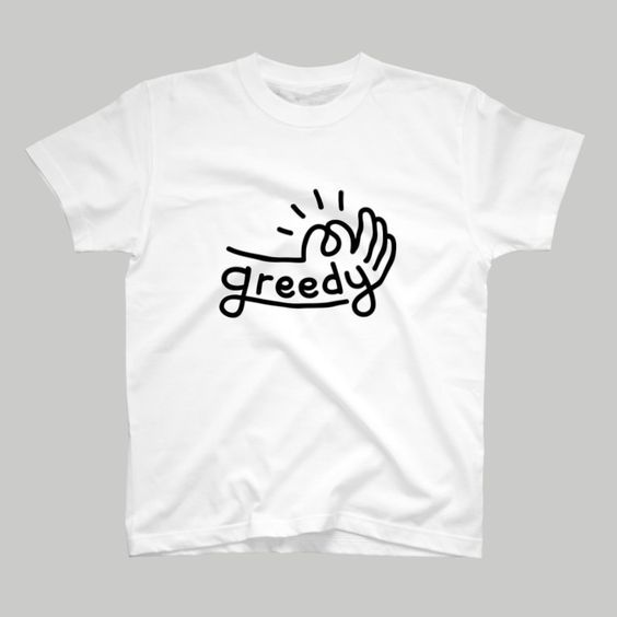 greedy T-Shirt RE23