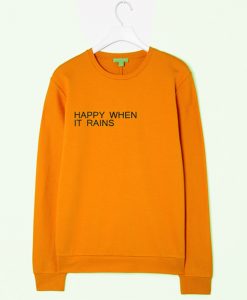 happy when it rains Sweatshirt IGS