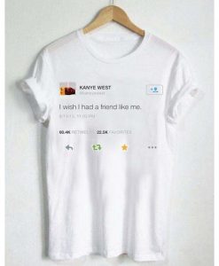 kanye west wish had a friend like me t-shirt ZX03