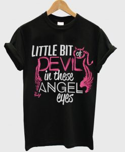 little bit of devil in those angel eyes t-shirt ZX03