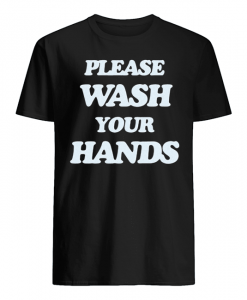 please wash your hands T-shirt RE23