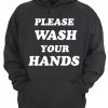 please wash your hands hoodie RE23