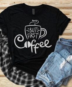 But First Coffee T-Shirt RE23