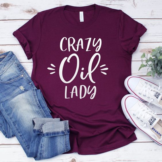 Crazy Oil Lady Shirt ZX03