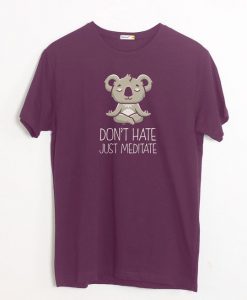 DONT HAVE JUST MEDITATE TSHIRT ZX03