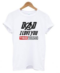 Dad I Love You 3000 Iron Man Avengers Endgame T shirt ZX03