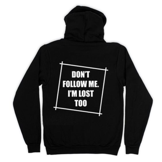 Don't Follow Me I'm Lost Too Hoodie Back REW