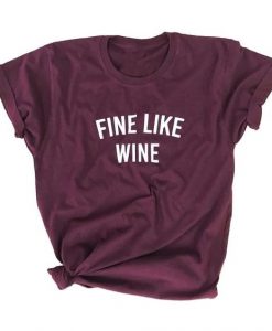 FINE LIKE WINE ADULT T-shirt REW