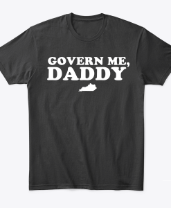 Govern Me Daddy T-shirt RE23