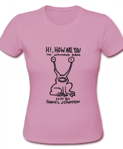 Hi How Are You Daniel Johnston kurt TSHIRT ZX03