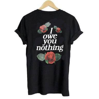 I Owe You Nothing T-Shirt ZX03