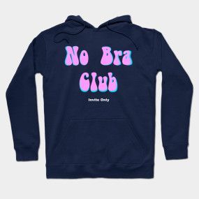 No Bra Club Hoodie RE23