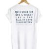 Quit Yur Job Buy A Ticket Back T shirt RE23