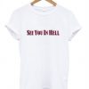 See you in hell t-shirt ZX03