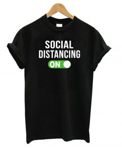 Social Distancing Mode On Social Distancing T shirt ZX03