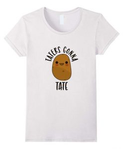 Taters Gonna Tate T Shirt  RE23