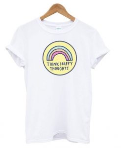 Think Happy Thoughts White t shirt RE23