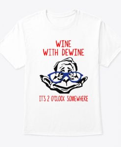 Wine With Dewine T-shirt RE23