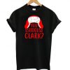 You Serious Clark T shirt RE15