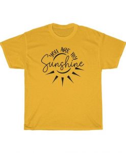 You are my sunshine T-shirt RE23