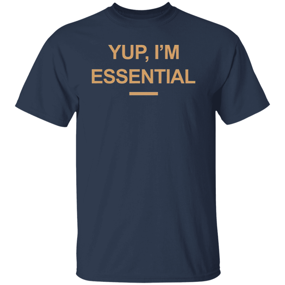 Yup I am Essential T-shirt RE23