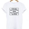 chai on life t-shirt ZX03