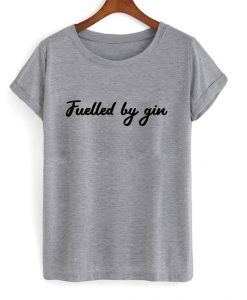 fuelled by gin t-shirt ZX03