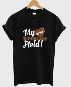 my heart is on that field t-shirt ZX03