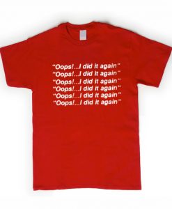 oops i did it again tshirt ZX03