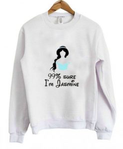 99 Sure Im Jasmine Sweatshirt ZX03