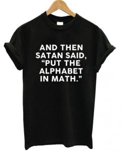 And Then Satan Said T-shirt ADR