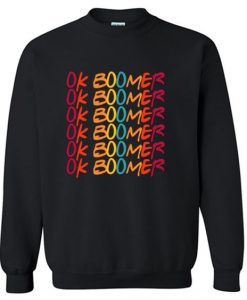 Funny Ok Boomer Have a terrible day Sweatshirt ZX03