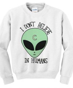 I DON`T BELIEVE IN HUMAS SWEATSHIRT ZX03