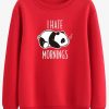 I HATE MORNINGS SWEATSHIRT ZX03