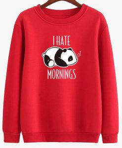 I HATE MORNINGS SWEATSHIRT ZX03