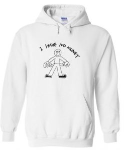 I Have No Money Hoodie REW