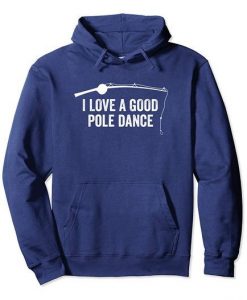 I Love A Good Pole Dance Hoodie REW