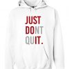 Just Dont Quit Hoodie ZX03