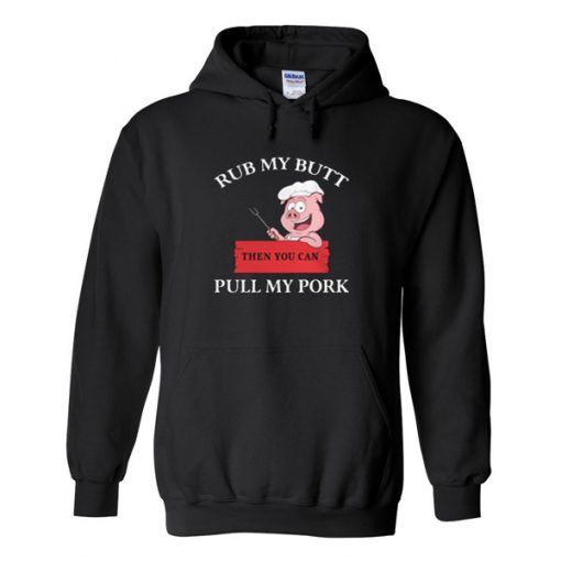 Rub My Butt Pull My Pork Hoodie ADR