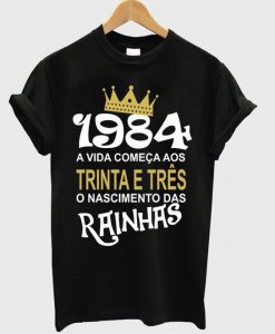 1984 a vida comeca aos trina e tres t-shirt ZX06