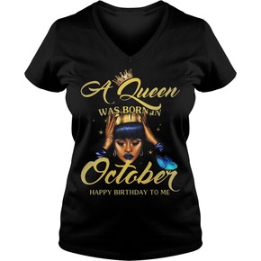 A queen was born in October happy birthday to me t shirt ADR