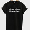 Alexa Block His Number T-shirt ADR