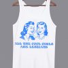 All The Cool Girls Are Lesbians Tanktop ADR