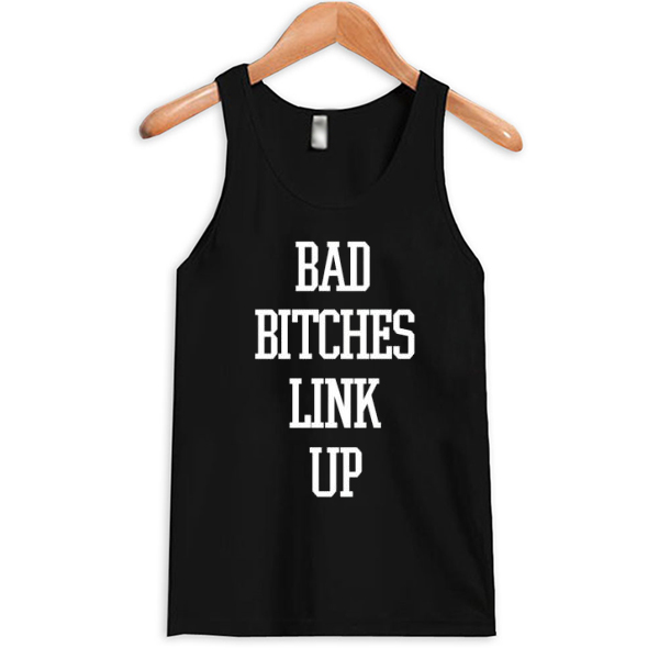 Bad Bitches Link Up Tank Top ADR