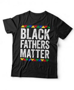 Black Fathers Matter T-Shirt ZX06